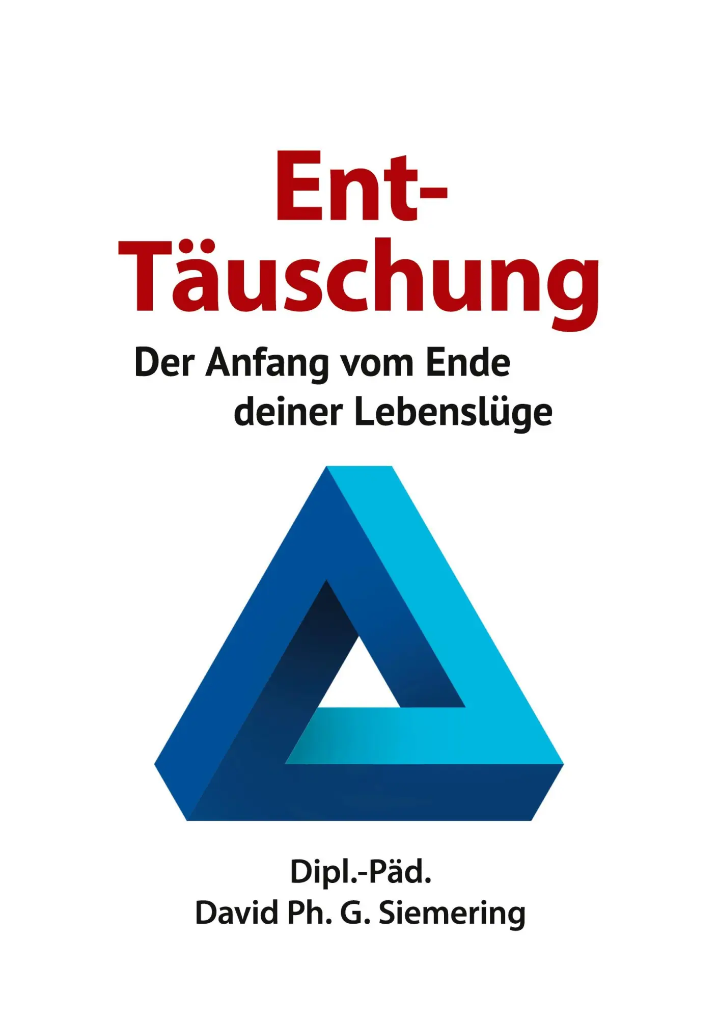 Cover: 9783695123339 | Ent-Täuschung | Der Anfang vom Ende deiner Lebenslüge | Siemering